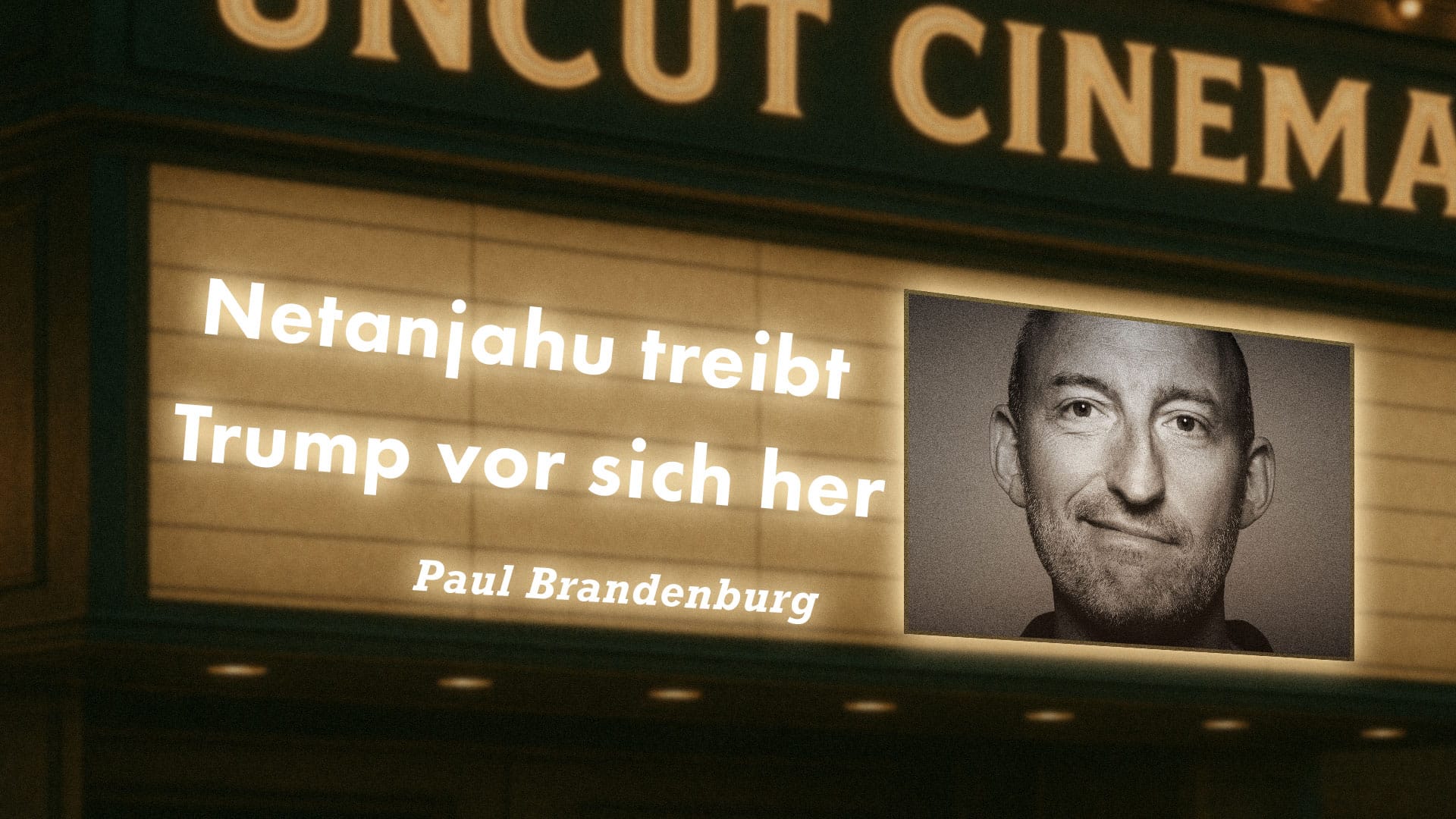 Uncut #62: Heute mit Paul Brandenburg | Netanjahu treibt Trump vor sich her