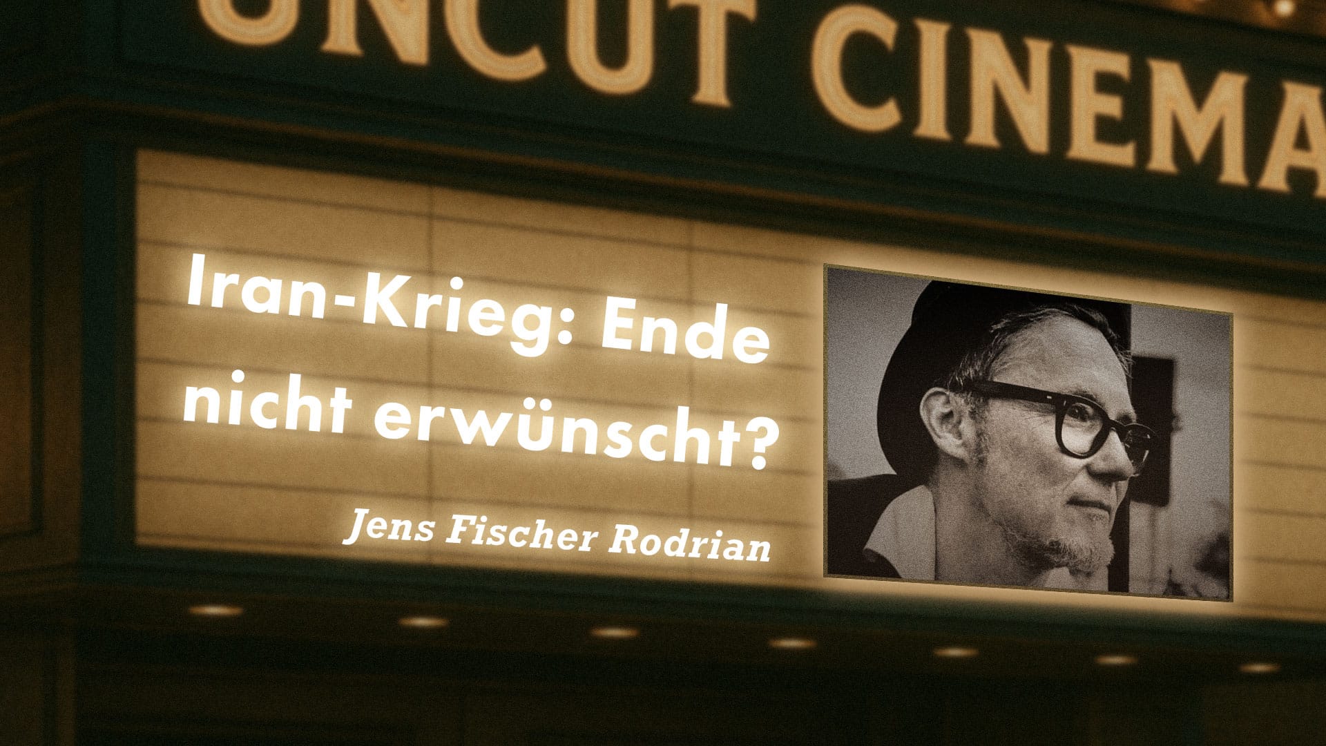 Uncut #72: Heute mit Jens Fischer Rodrian | Iran-Krieg: Ende nicht erwünscht?
