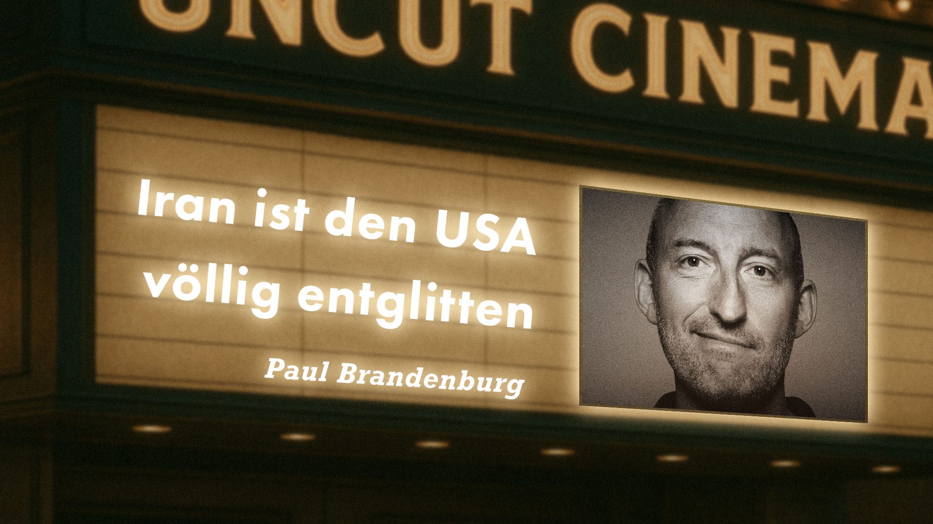 Uncut #78: Heute mit Paul Brandenburg | Iran ist den USA völlig entglitten