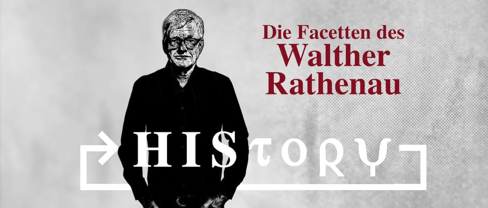 HIStory: Die Facetten des Walther Rathenau Beitragsbild