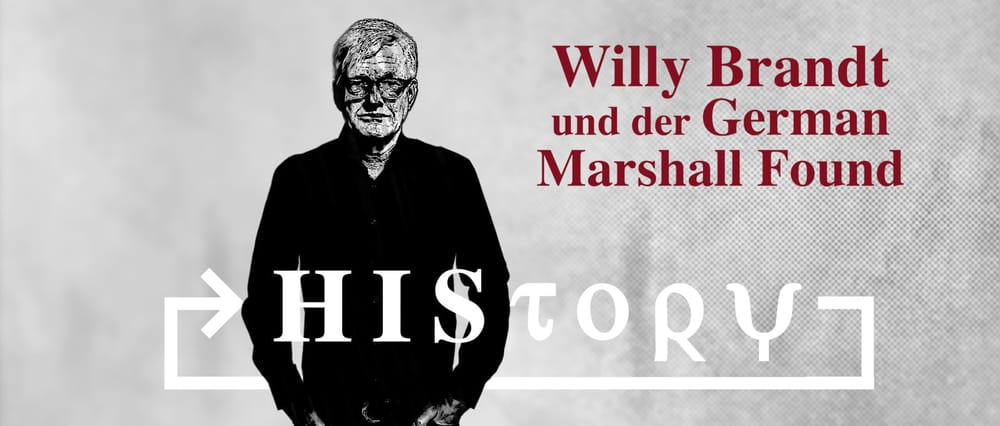 HIStory: Willy Brandt und der German Marshall Fund Beitragsbild