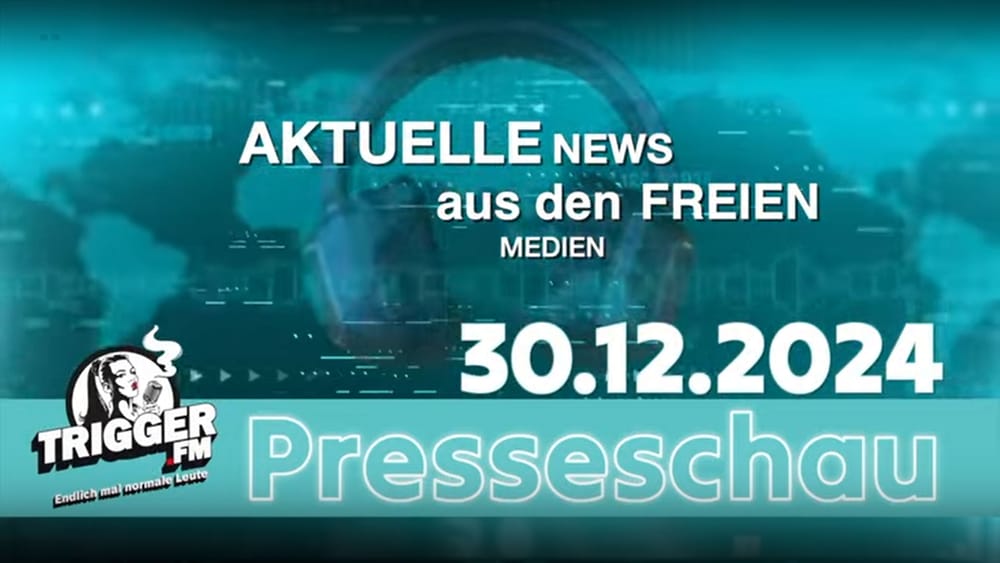 TriggerFM: Presseschau der freien Medien vom 30-12-2024 Beitragsbild