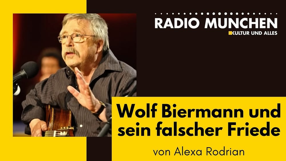 Radio München: Wolf Biermann und sein falscher Friede - von Alexa Rodrian Beitragsbild