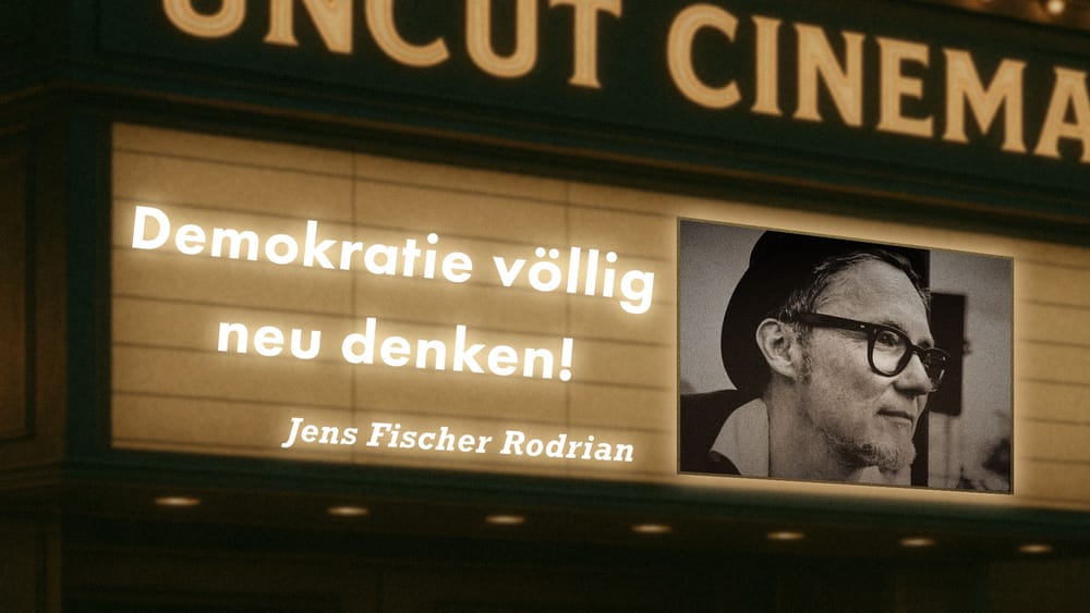 Uncut #29: Heute mit Jens Fischer Rodrian | Demokratie völlig neu denken! Beitragsbild