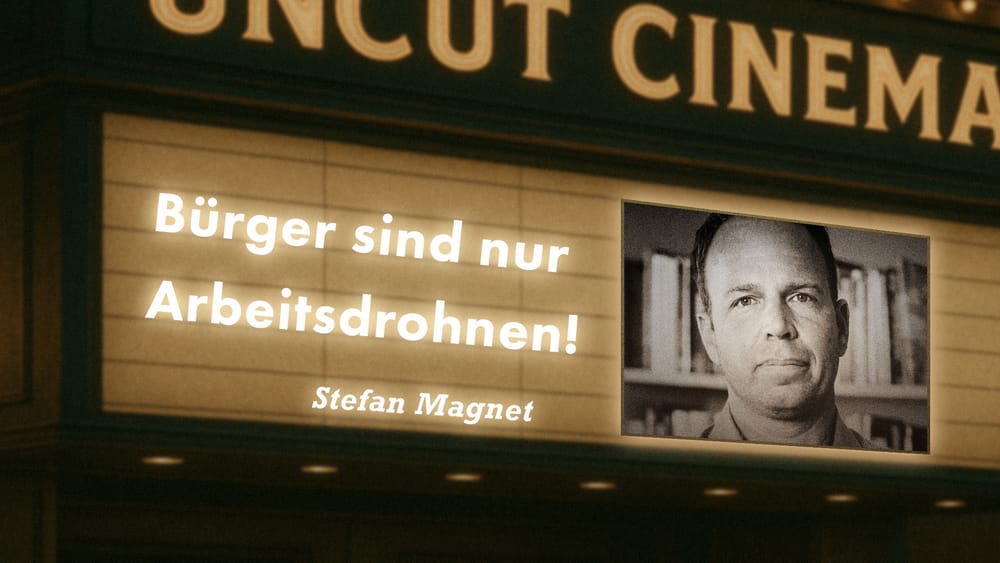 Uncut #32: Heute mit Stefan Magnet | Bürger sind nur Arbeitsdrohnen! Beitragsbild