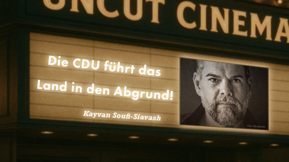 Uncut #33: Heute mit Kayvan Soufi-Siavash | Die CDU führt das Land in den Abgrund! Beitragsbild