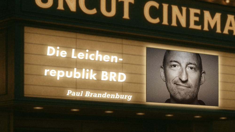 Uncut #34: Heute mit Paul Brandenburg | Die Leichenrepublik BRD Beitragsbild