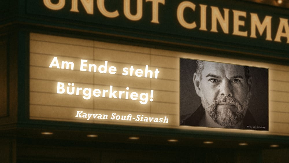 Uncut #36: Heute mit Kayvan Soufi-Siavash | Am Ende steht Bürgerkrieg! Beitragsbild