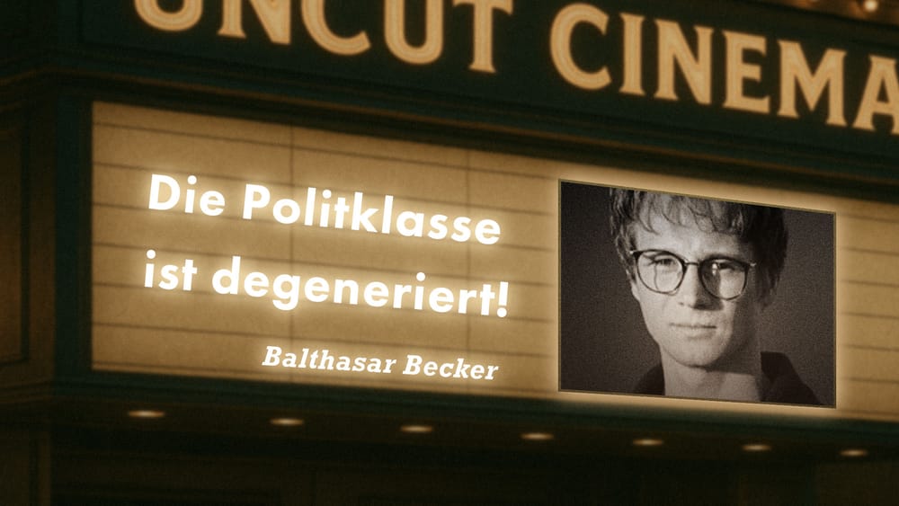Uncut #46: Heute mit Balthasar Becker | Die Politklasse ist degeneriert! Beitragsbild
