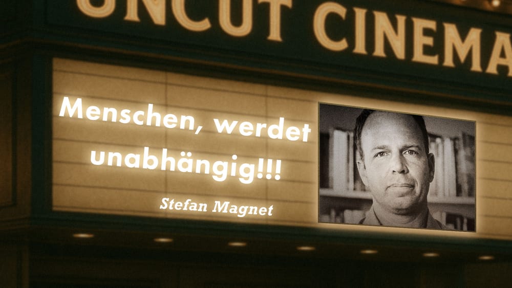Uncut #60: Heute mit Stefan Magnet | Menschen, werdet unabhängig!!! Beitragsbild