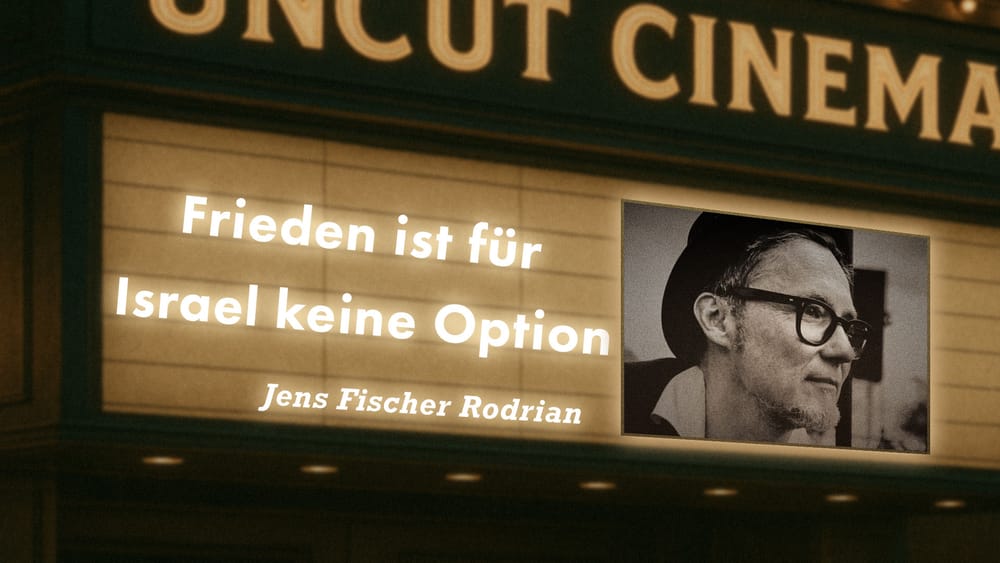 Uncut #66: Heute mit Jens Fischer Rodrian | Frieden ist für Israel keine Option Beitragsbild
