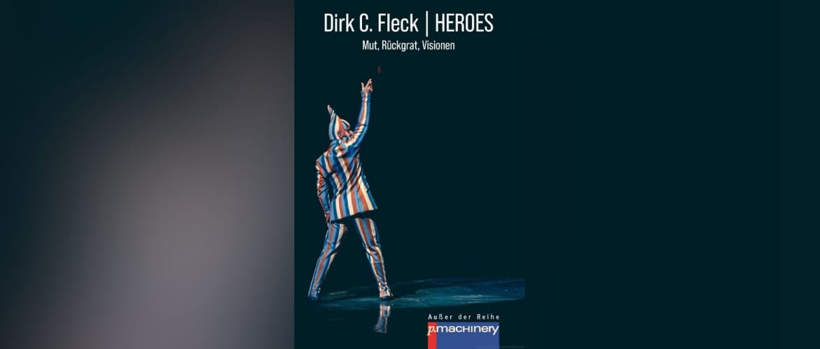 Buchtipp: "HEROES - Mut, Rückgrat, Visionen" von Dirk C. Fleck