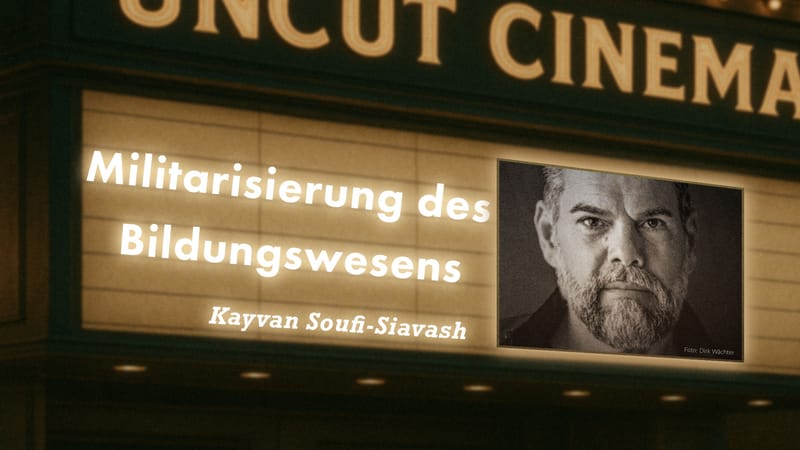 Uncut #42: Heute mit Kayvan Soufi-Siavash | Militarisierung des Bildungswesens Beitragsbild