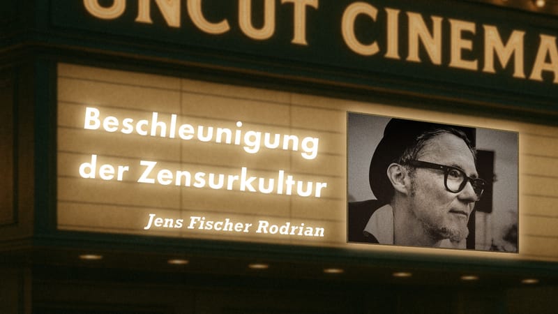 Uncut #59: Heute mit Jens Fischer Rodrian | Beschleunigung der Zensurkultur Beitragsbild