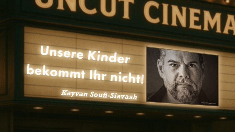 Uncut #88: Heute mit Kayvan Soufi-Siavash | Unsere Kinder bekommt Ihr nicht! Beitragsbild